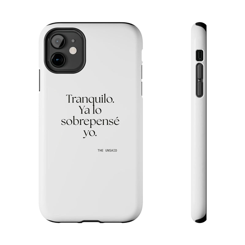 Tough Phone Case — Tranquilo. Ya lo sobrepensé yo.