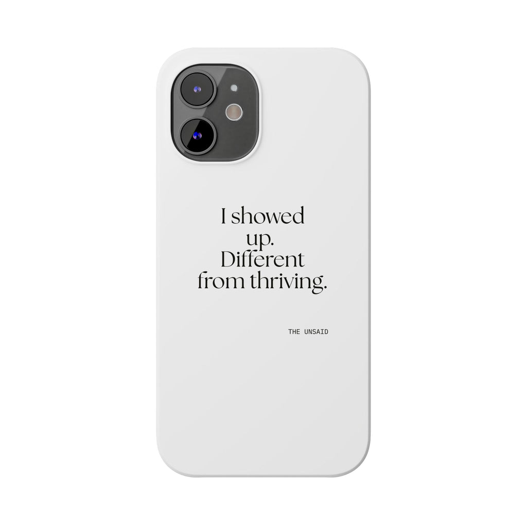 I showed up. Different from thriving - Phone Case - Dry Humor