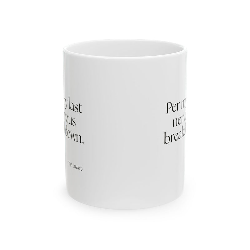 Coffee Mug — Per my last nervous breakdown.