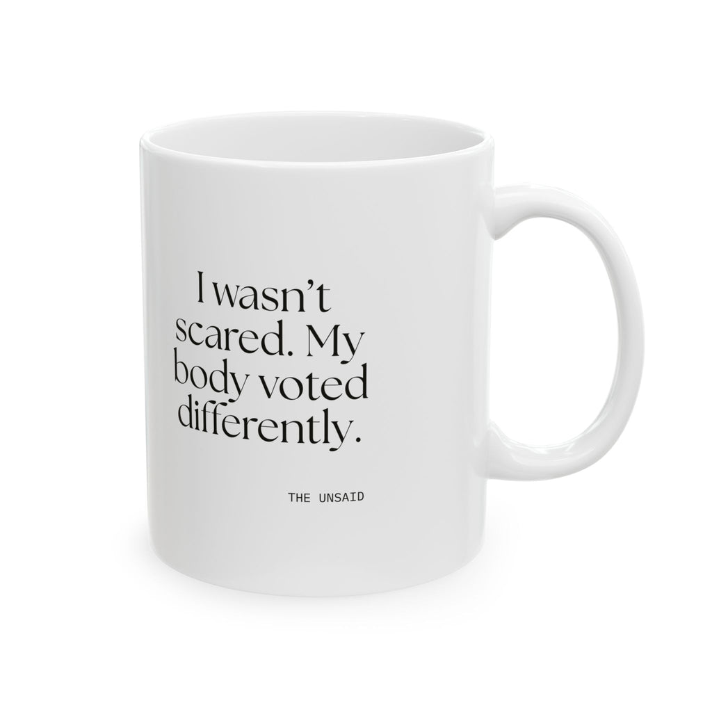 I wasn’t scared. My body voted differently - Coffee Mug - For Quiet Minds