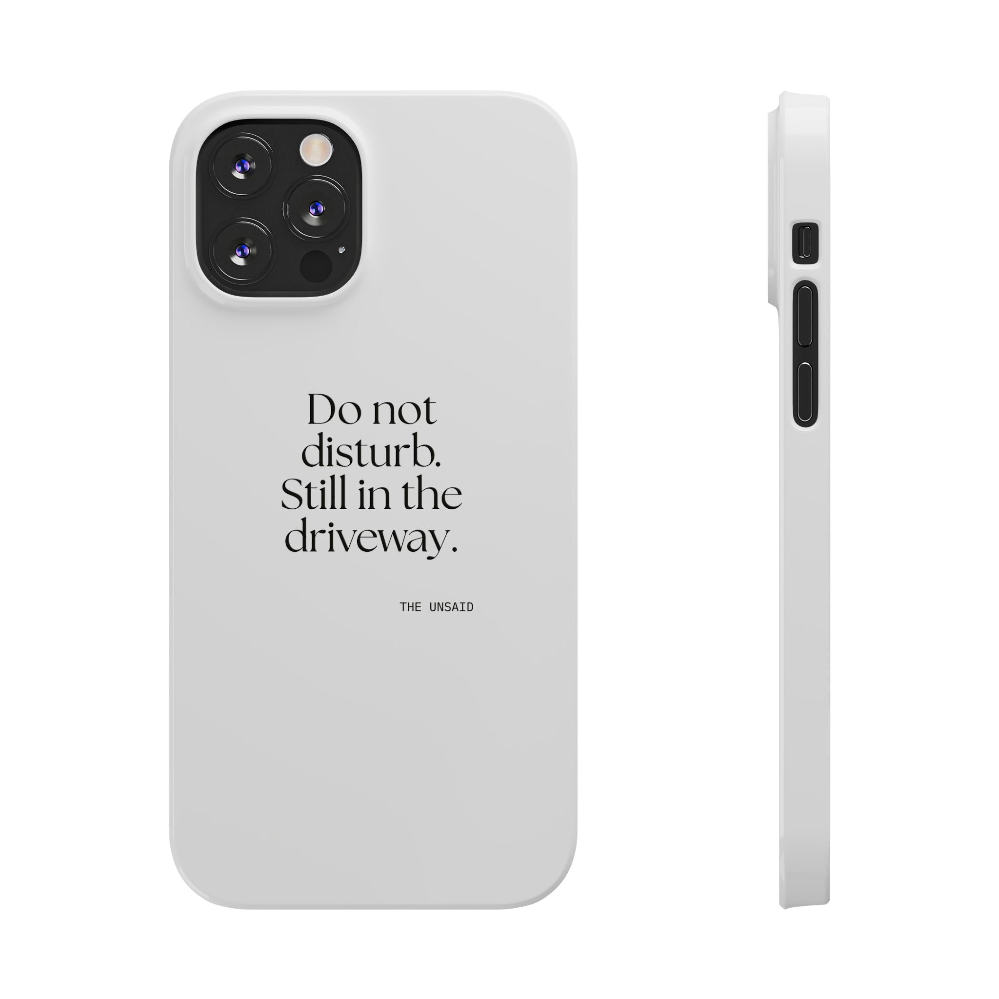 Do not disturb. Still in the driveway - Phone Case - For Quiet Minds