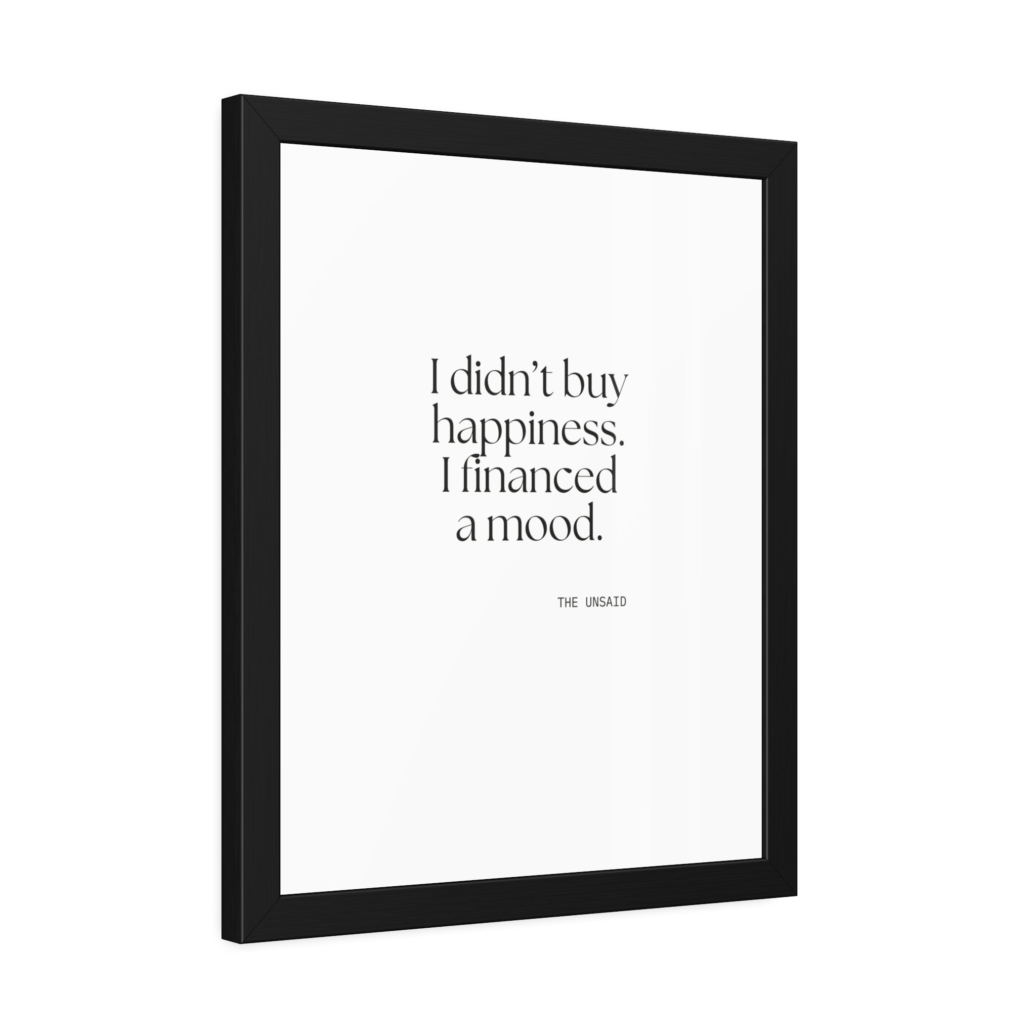 I didn’t buy happiness. I financed a mood - Framed Print - Dry Humor