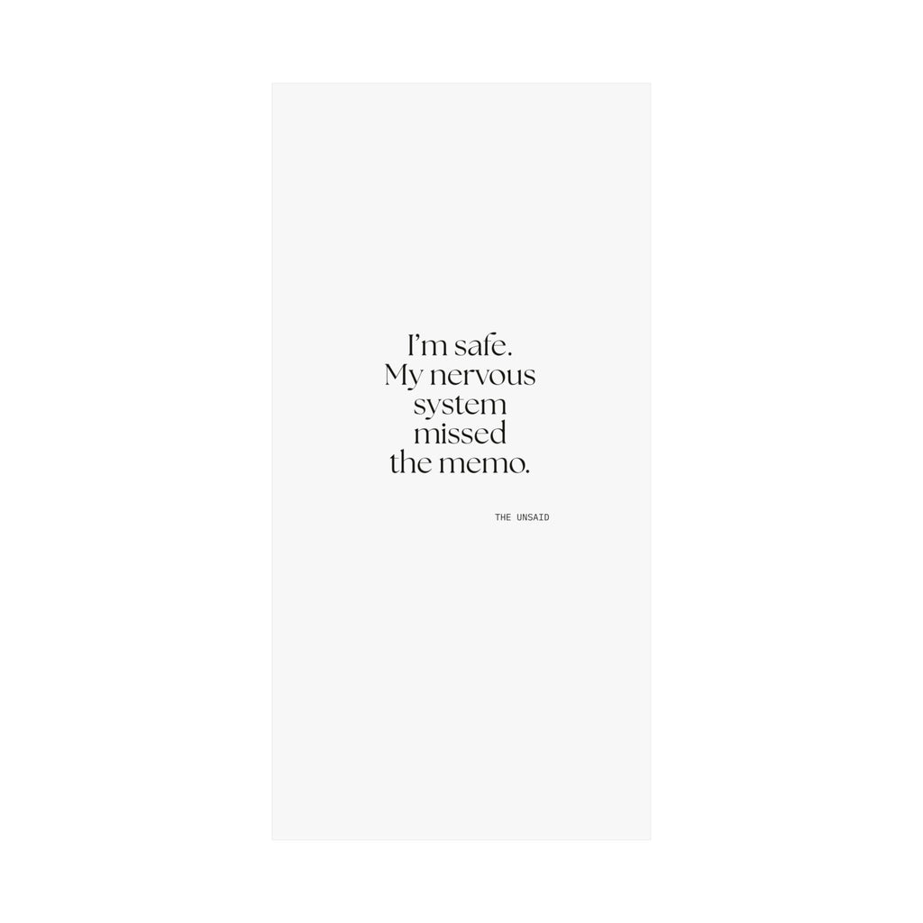 I’m safe. My nervous system missed the memo - Poster - For Quiet Minds