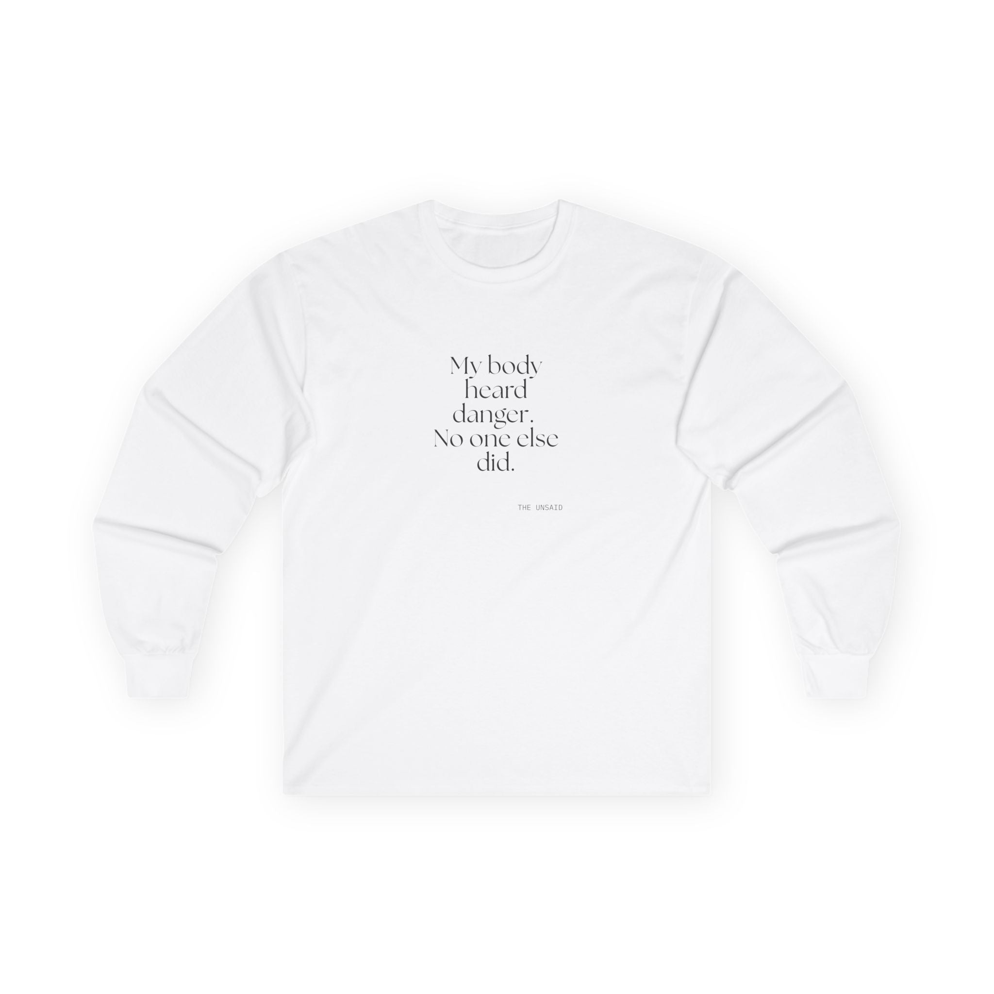 My body heard danger. No one else did - Long Sleeve Shirt - For Quiet Minds