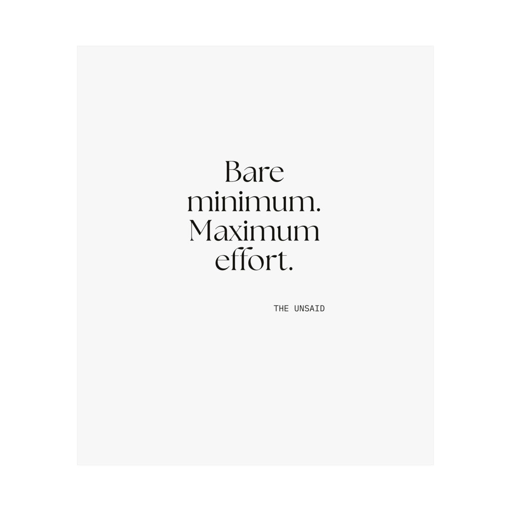 Bare minimum. Maximum effort - Poster - Dry Humor