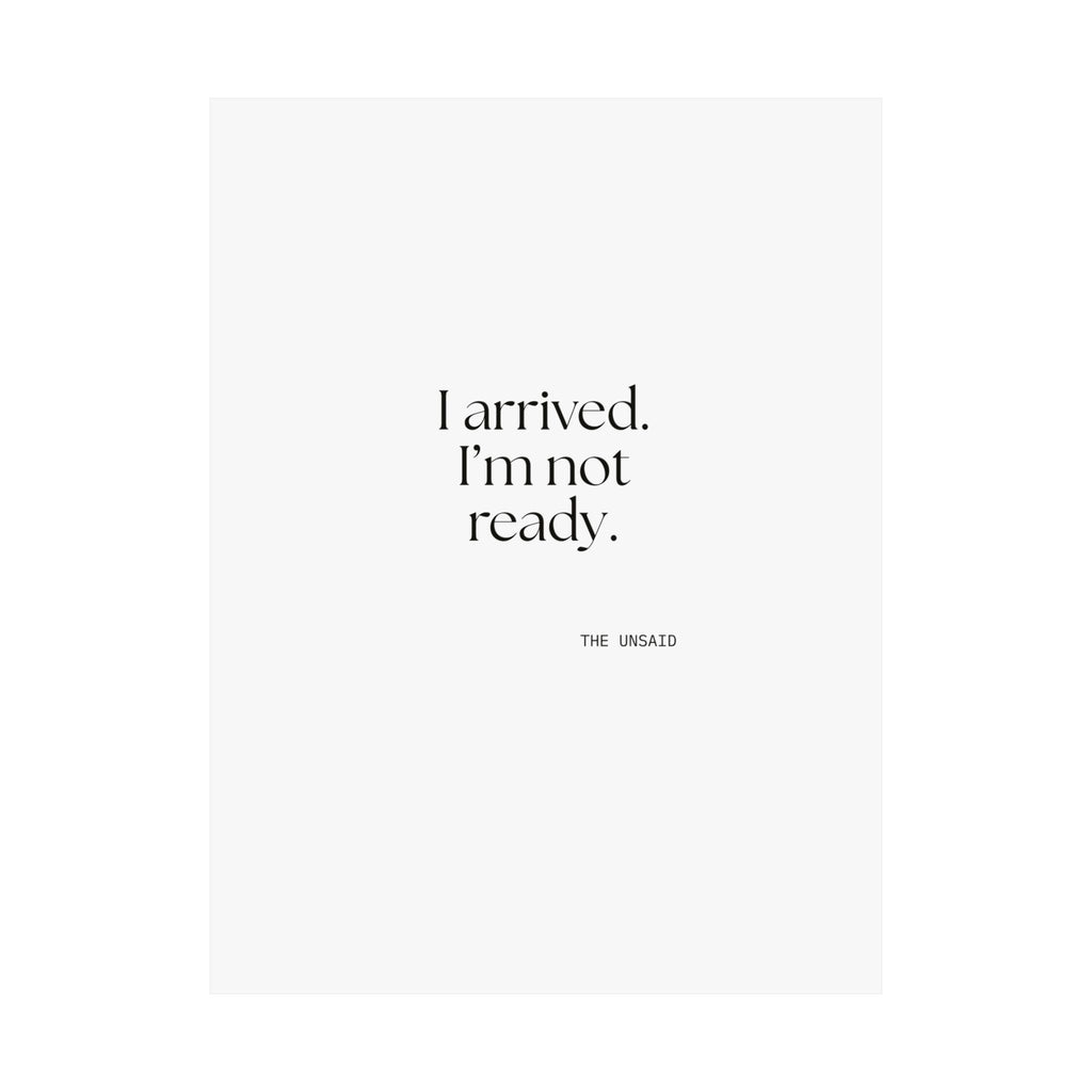 I arrived. I’m not ready - Poster - For Quiet Minds