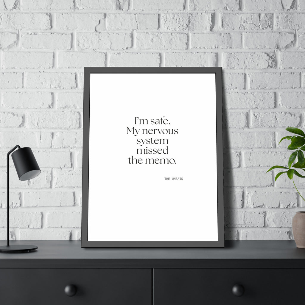 I’m safe. My nervous system missed the memo - Framed Print - For Quiet Minds