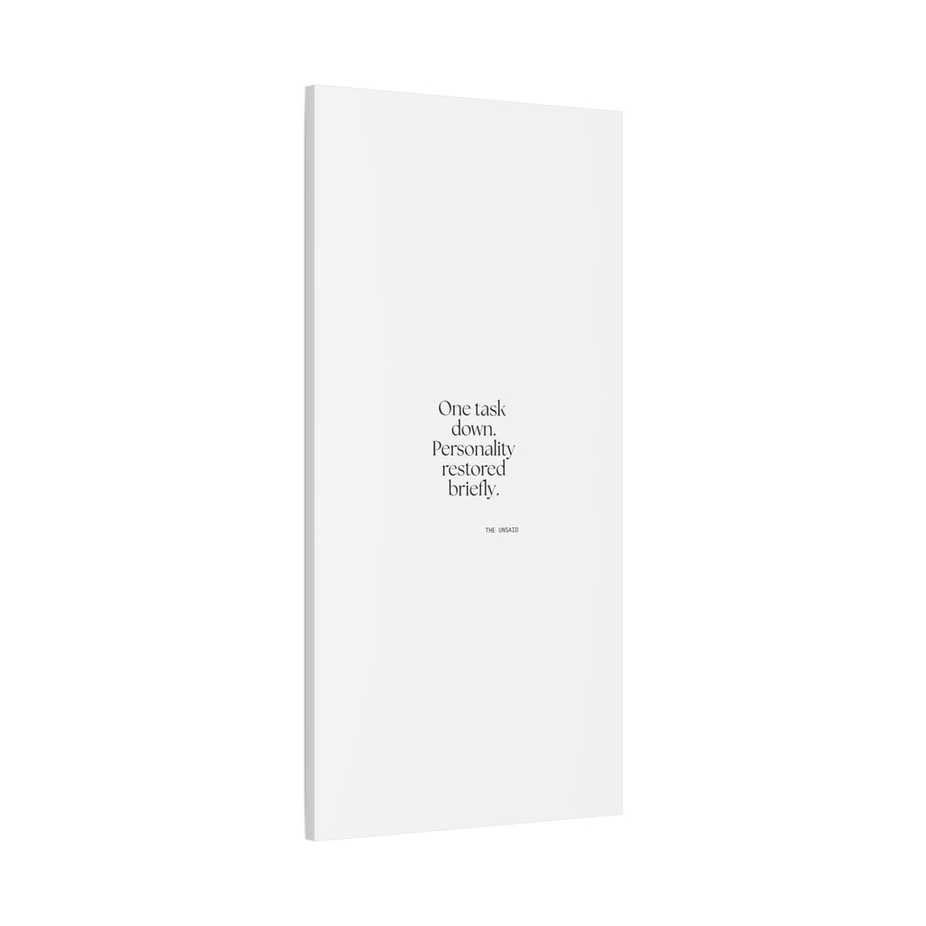 One task down. Personality restored briefly - Canvas Print - Dry Humor