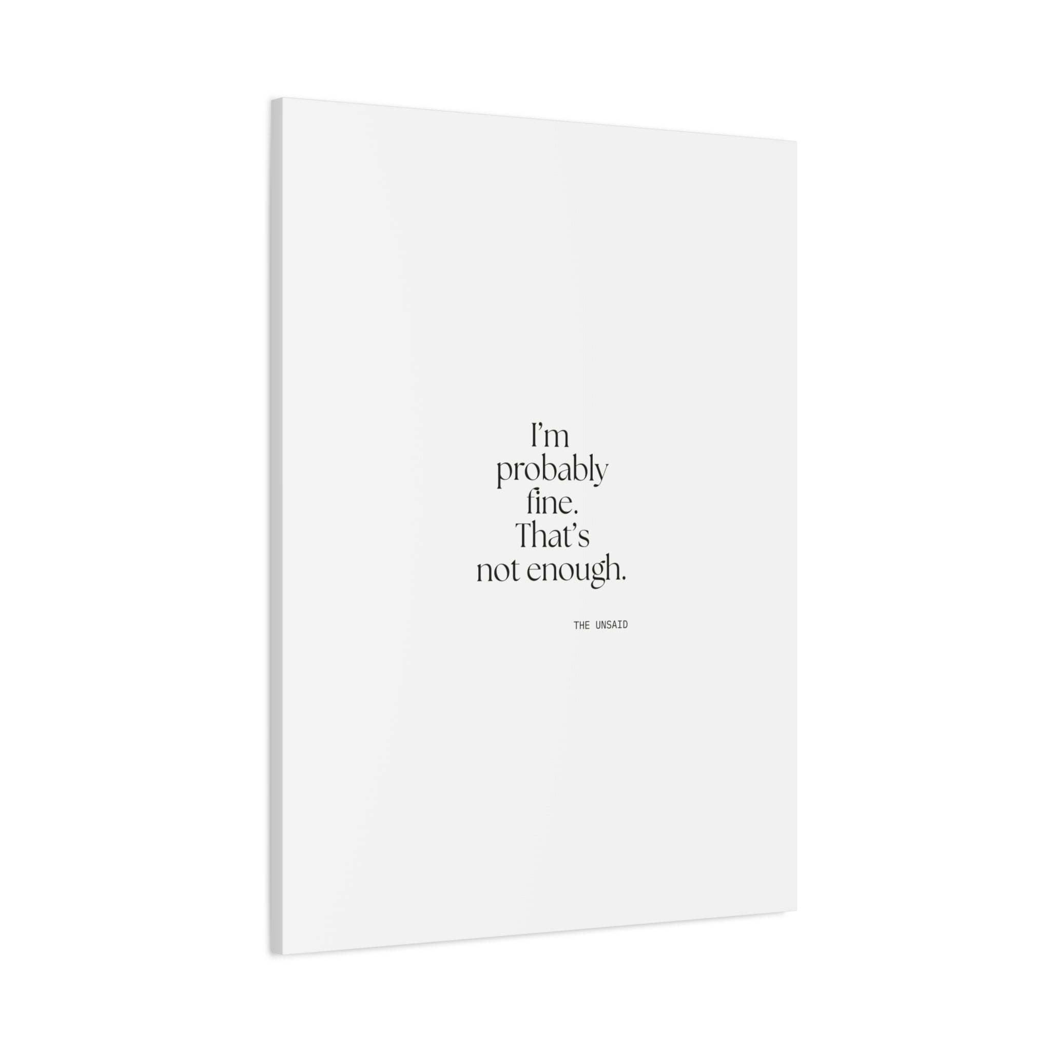I’m probably fine. That’s not enough - Canvas Print - For Overthinkers