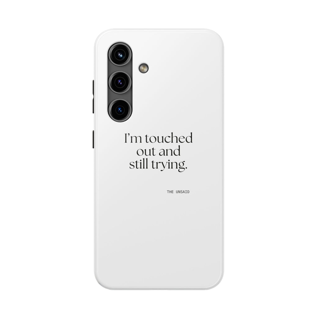 I’m touched out and still trying - Tough Phone Case - Dry Humor