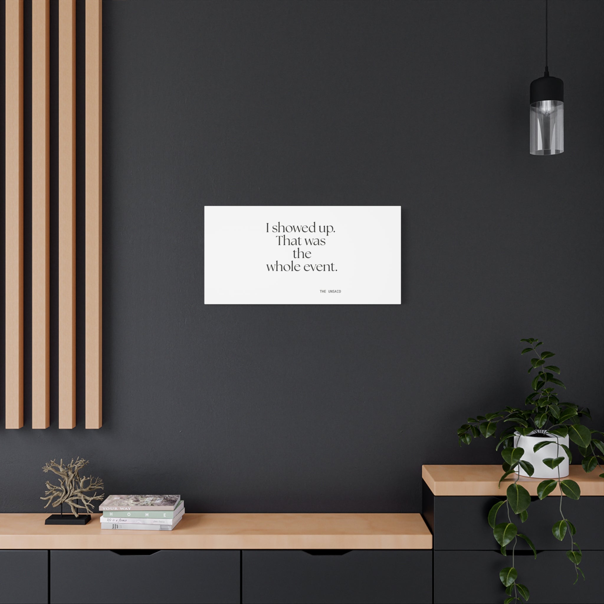 I showed up. That was the whole event - Canvas Print - For Introverts