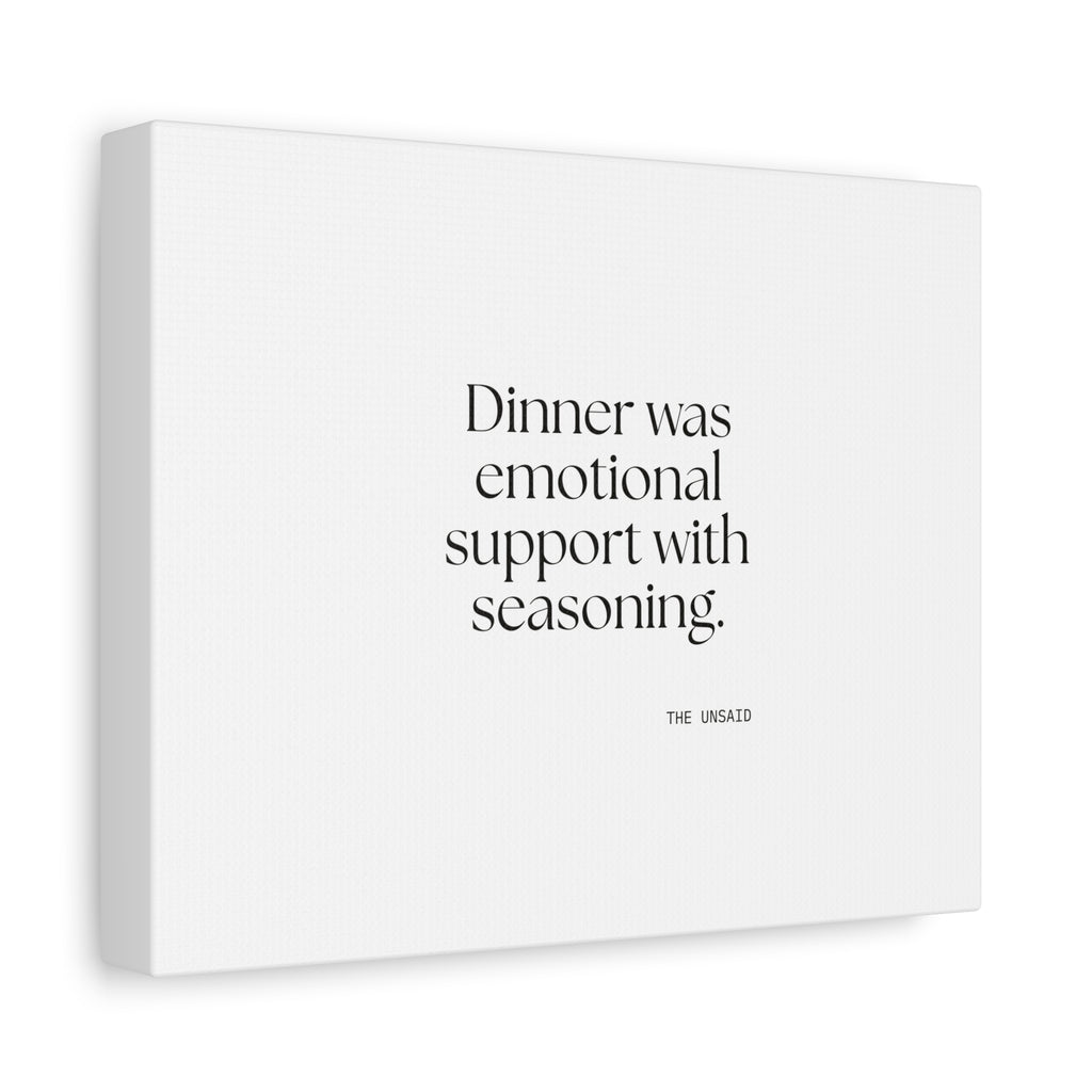Dinner was emotional support with seasoning - Canvas Print - Dry Humor