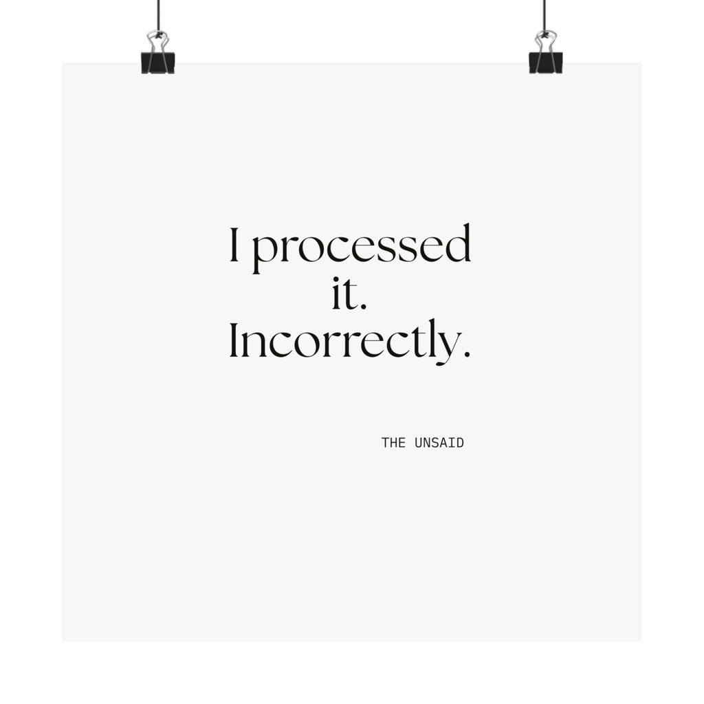 I processed it. Incorrectly - Poster - Dry Humor