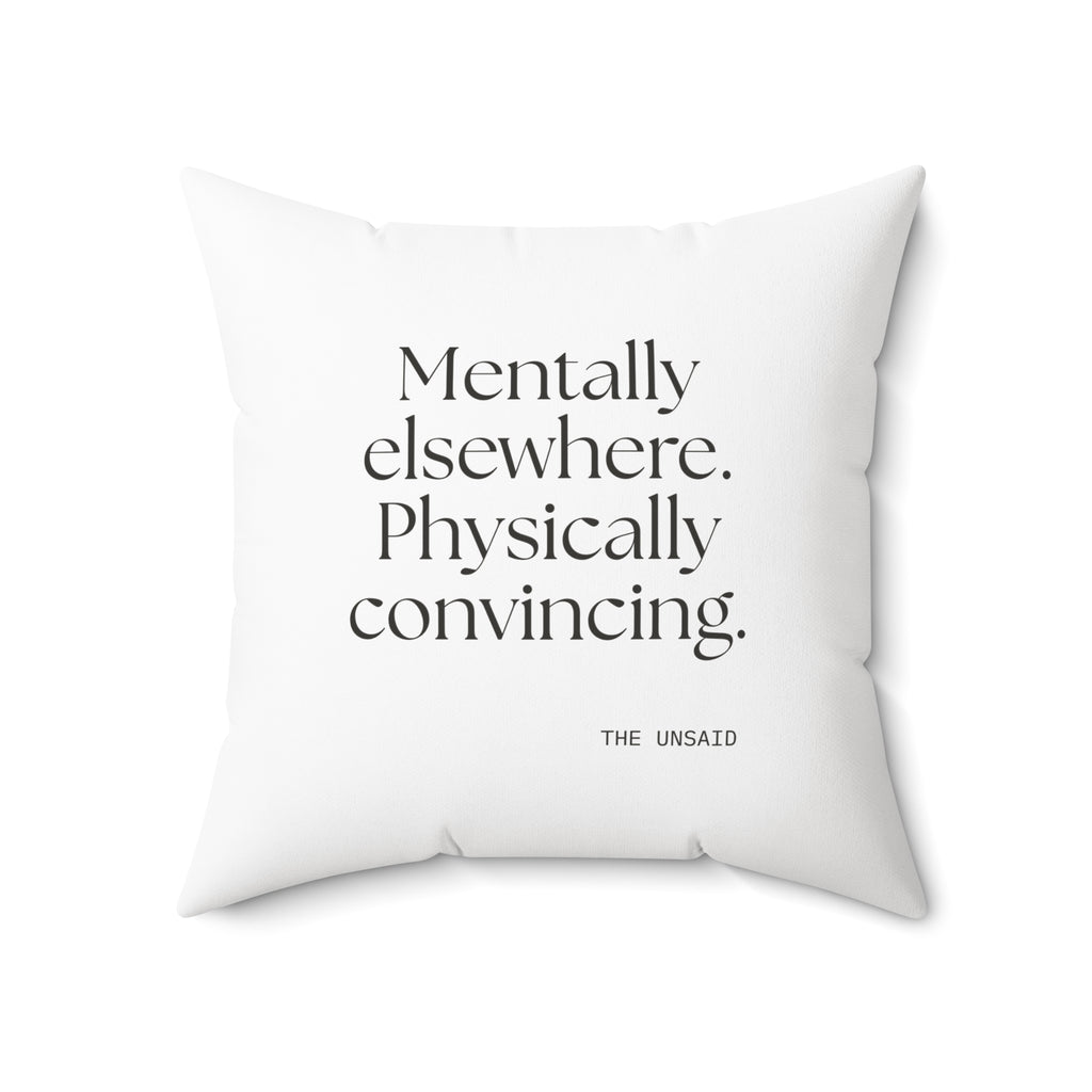 Mentally elsewhere. Physically convincing - Throw Pillow - For Introverts