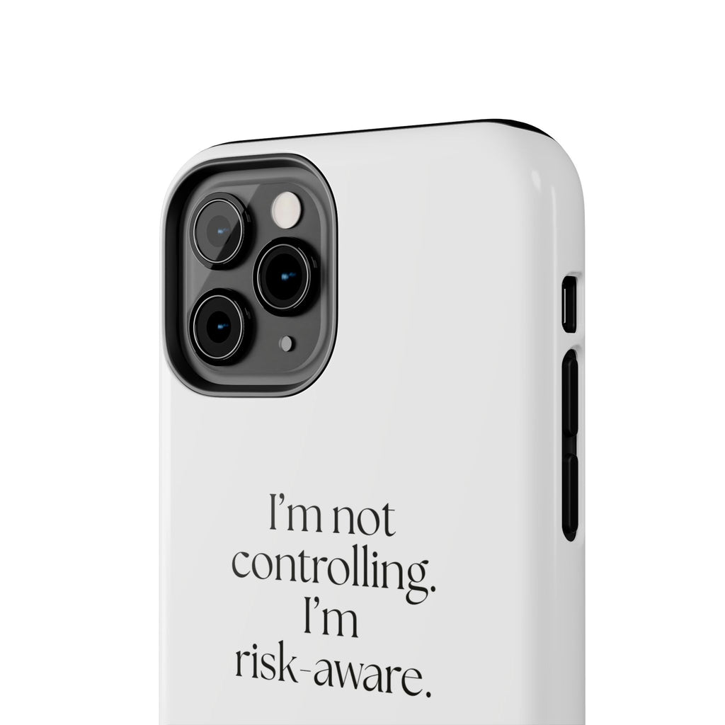 I’m not controlling. I’m risk-aware - Tough Phone Case - Dry Humor