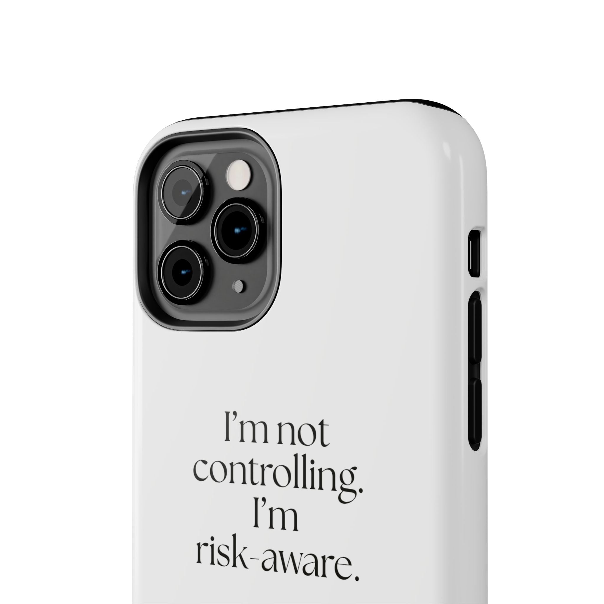 I’m not controlling. I’m risk-aware - Tough Phone Case - Dry Humor