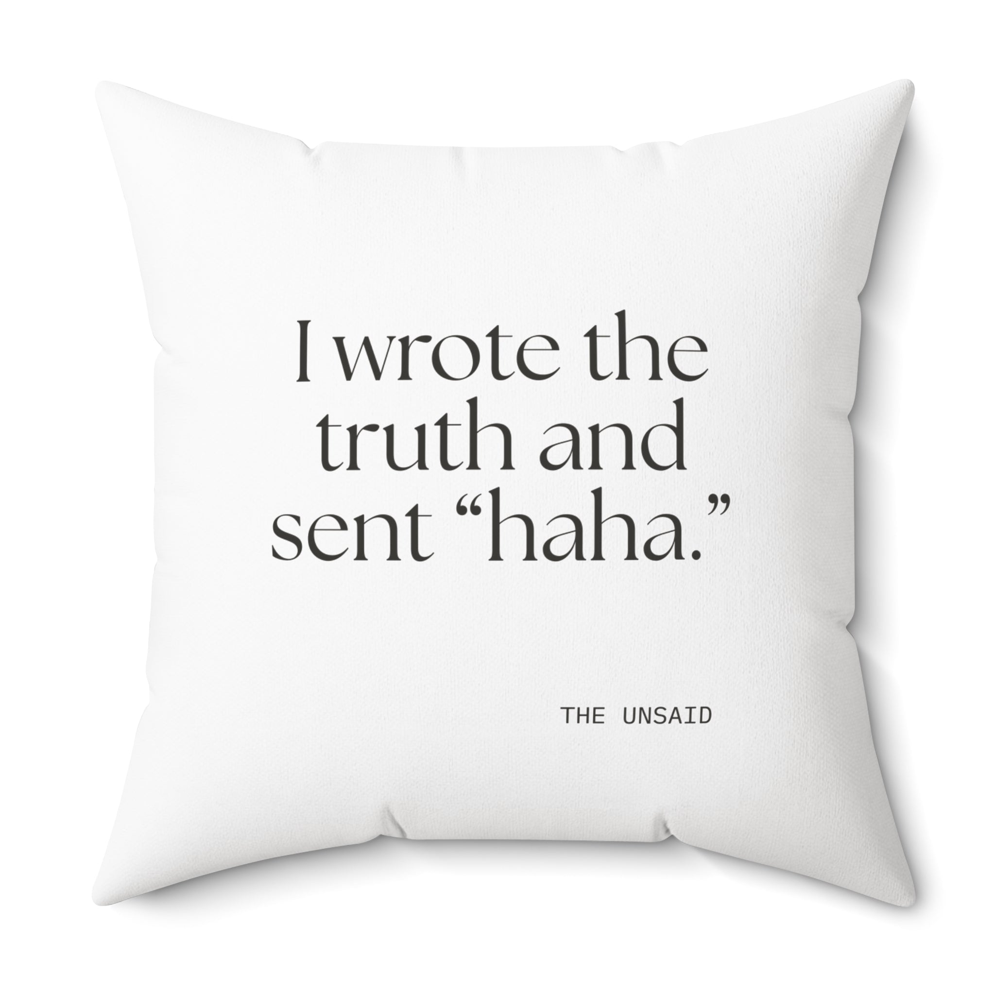I wrote the truth and sent “haha.” - Throw Pillow - For Overthinkers