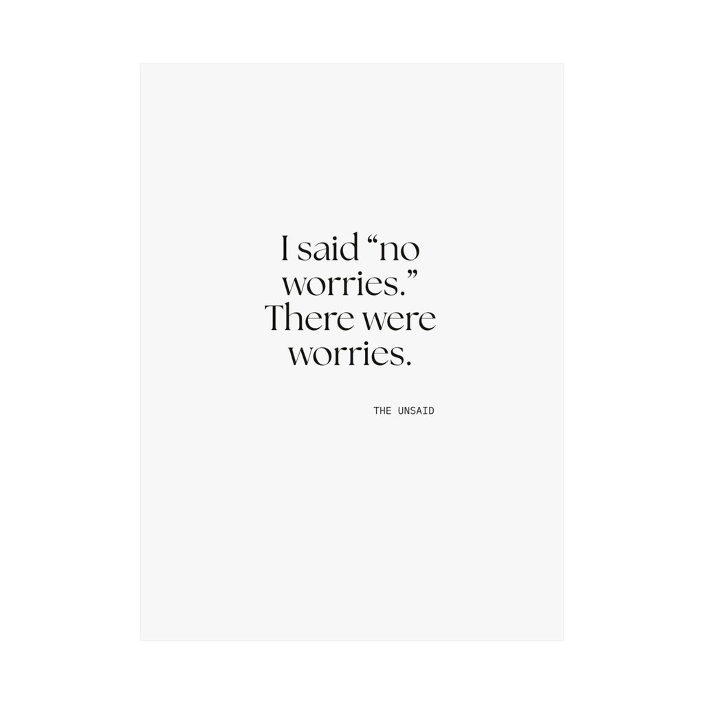I said “no worries.” There were worries - Poster - Dry Humor