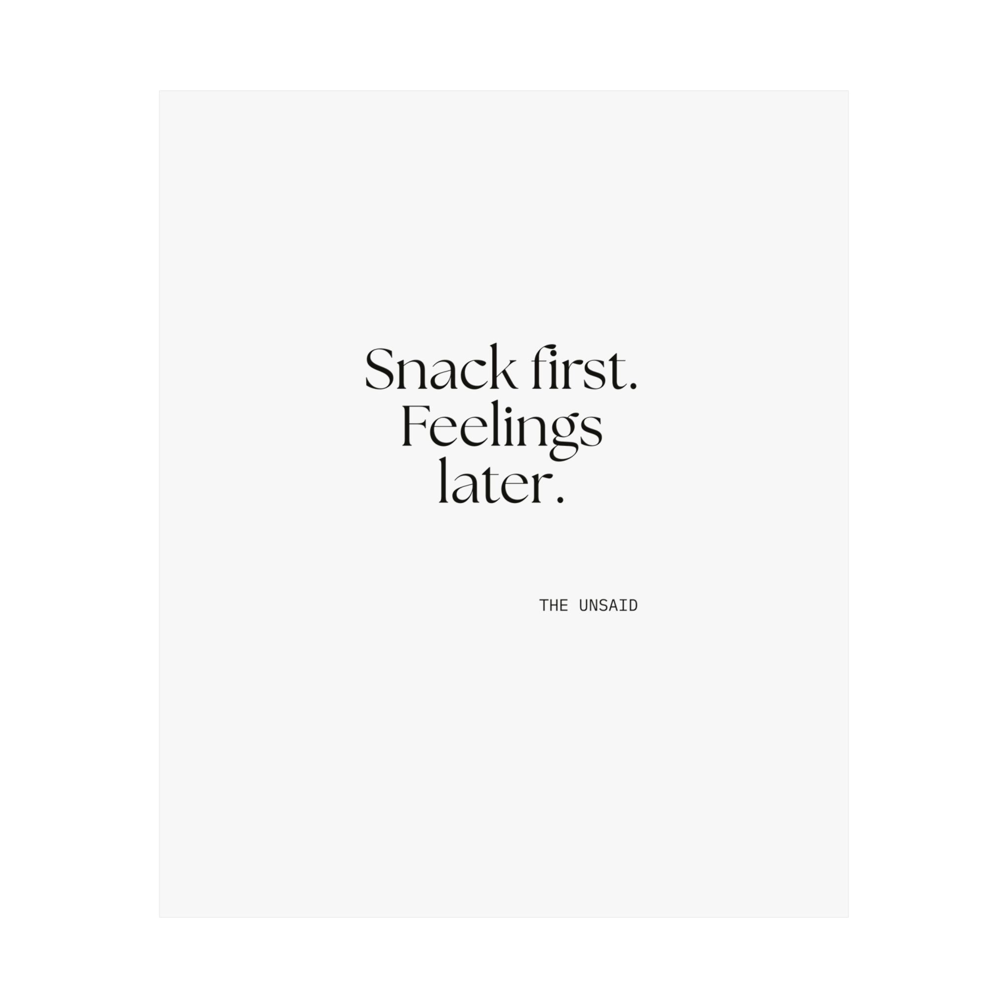 Snack first. Feelings later - Poster - Dry Humor