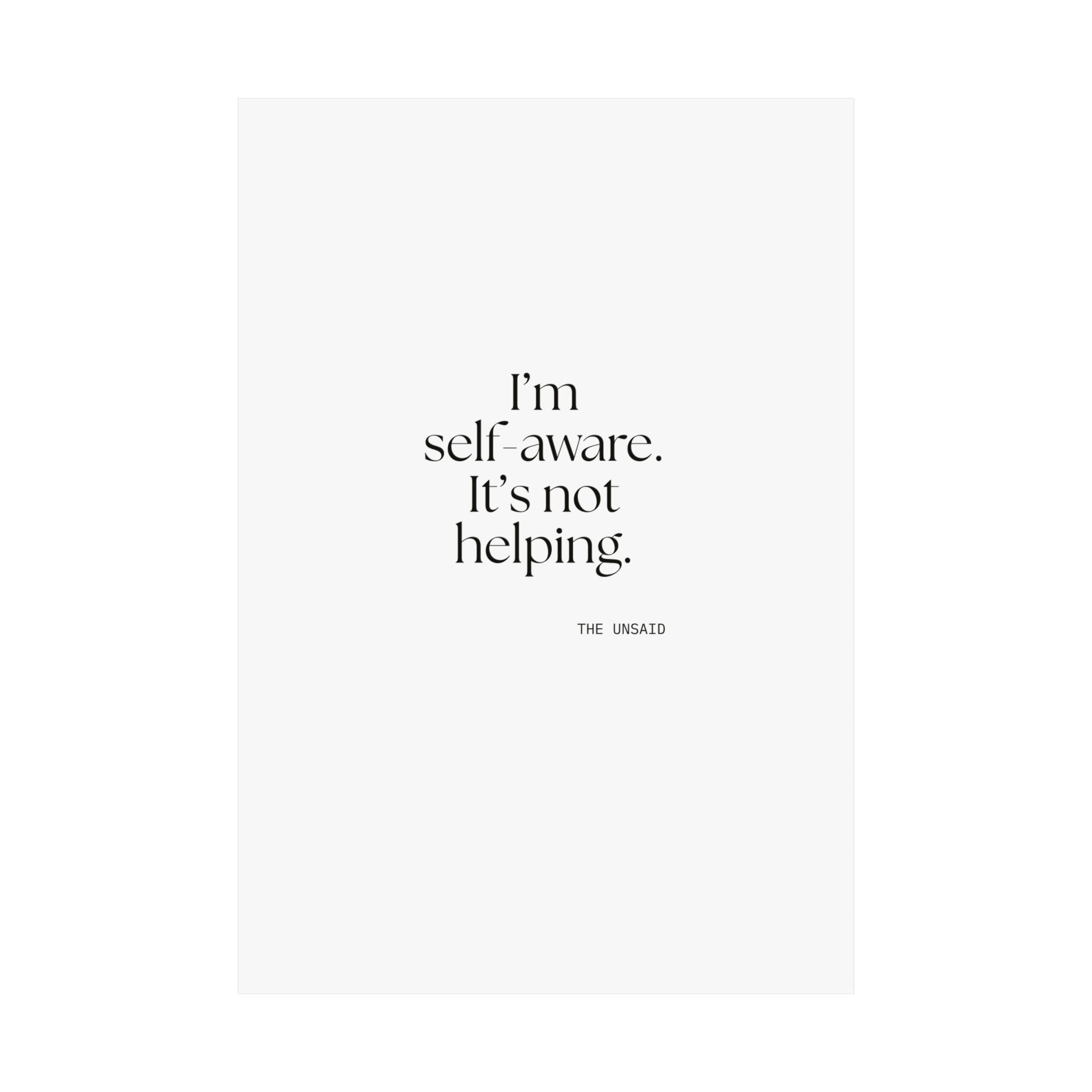 I’m self-aware. It’s not helping - Poster - Dry Humor
