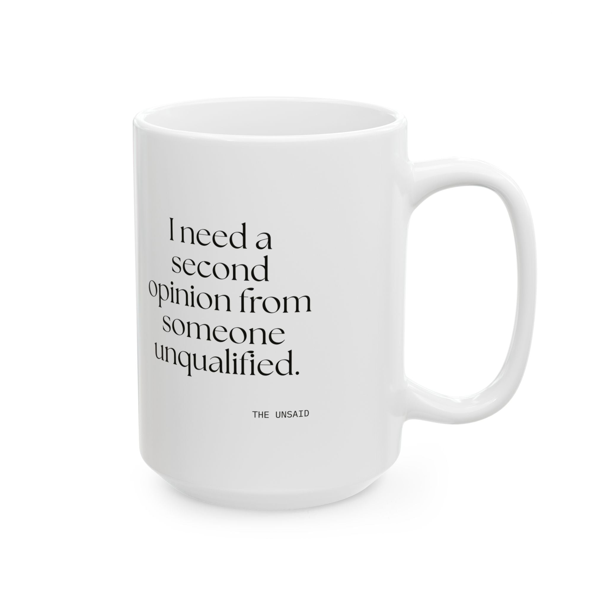 I need a second opinion from someone unqualified - Coffee Mug - For Overthinkers