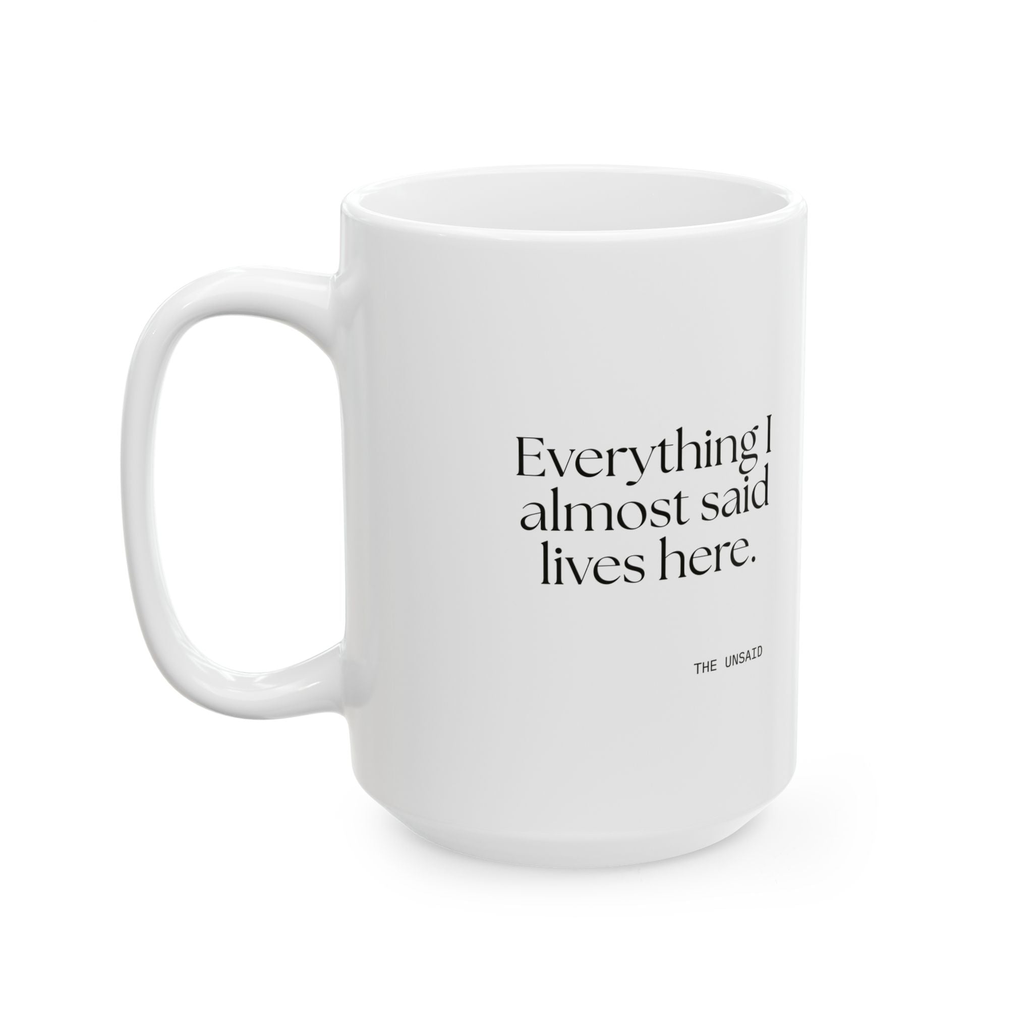 Everything I almost said lives here - Coffee Mug - For Overthinkers