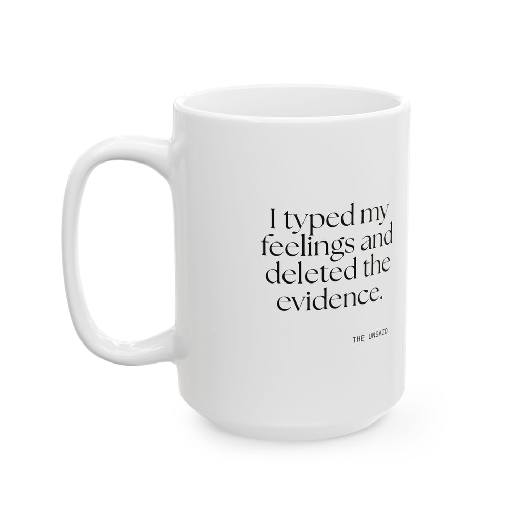 I typed my feelings and deleted the evidence - Coffee Mug - For Overthinkers