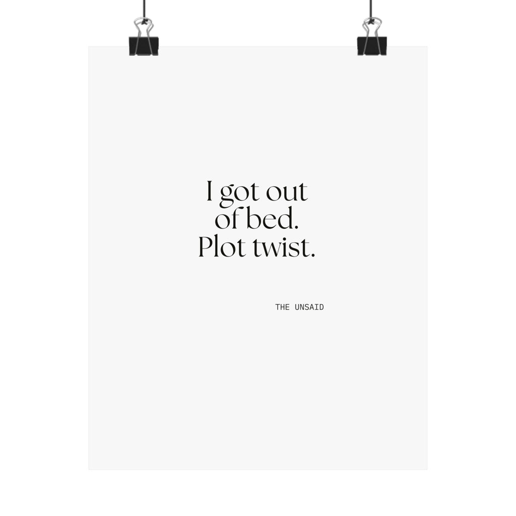 I got out of bed. Plot twist - Poster - Dry Humor