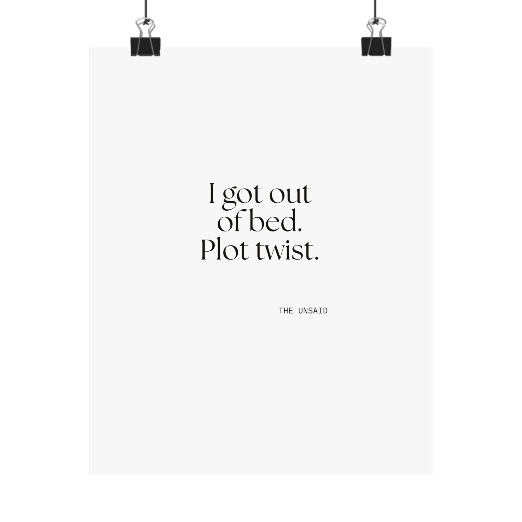 I got out of bed. Plot twist - Poster - Dry Humor