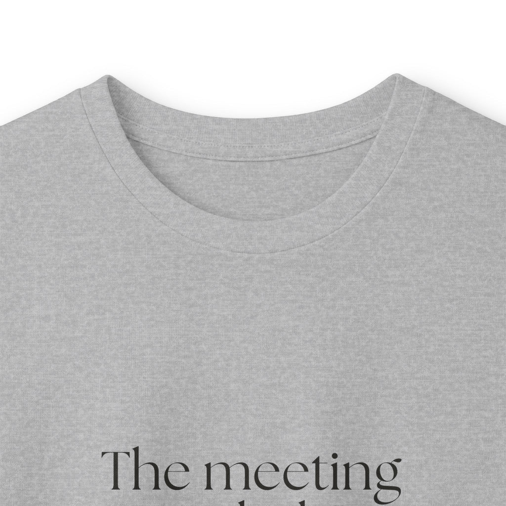 The meeting ended. I did not - Long Sleeve Shirt - For Tired Days