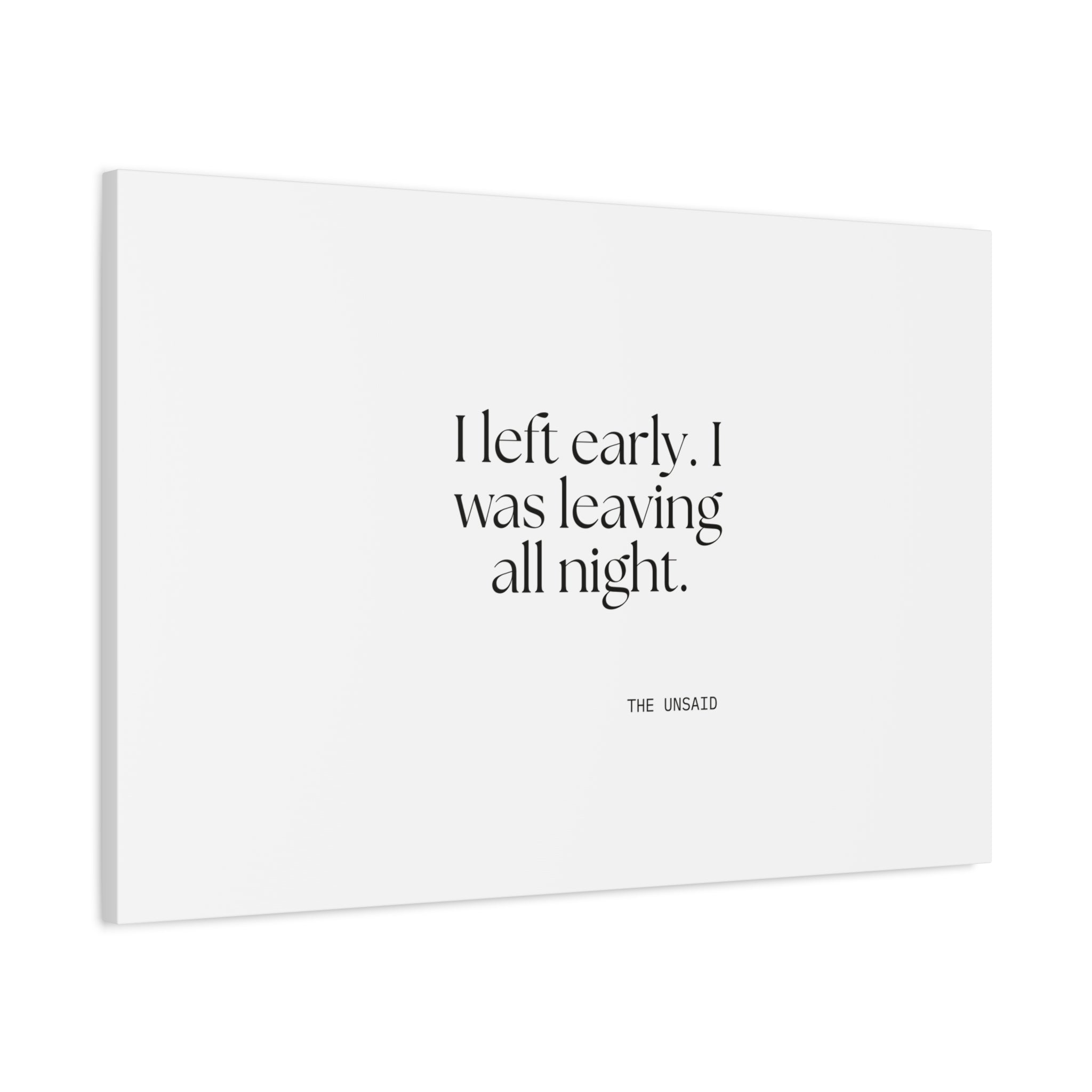 I left early. I was leaving all night - Canvas Print - For Introverts