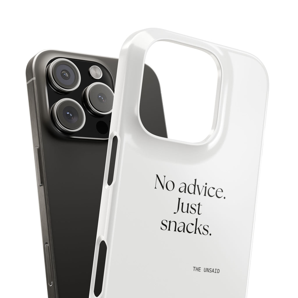 No advice. Just snacks - Phone Case - For Someone Who Stays