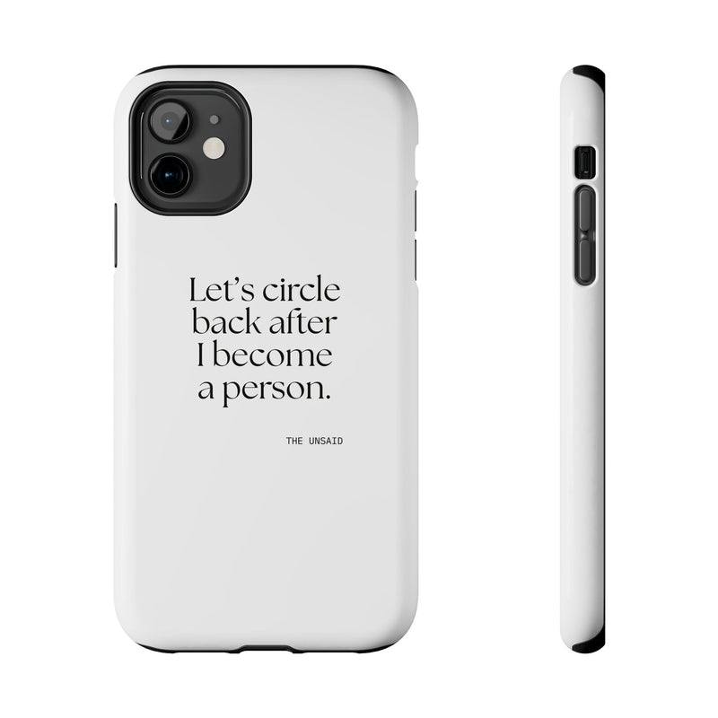 Tough Phone Case — Let’s circle back after I become a person.