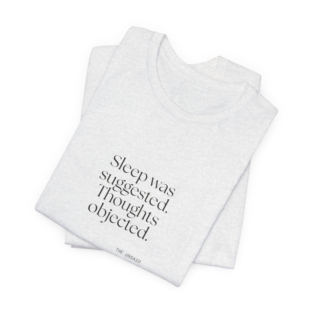 Sleep was suggested. Thoughts objected - Shirt - For Overthinkers