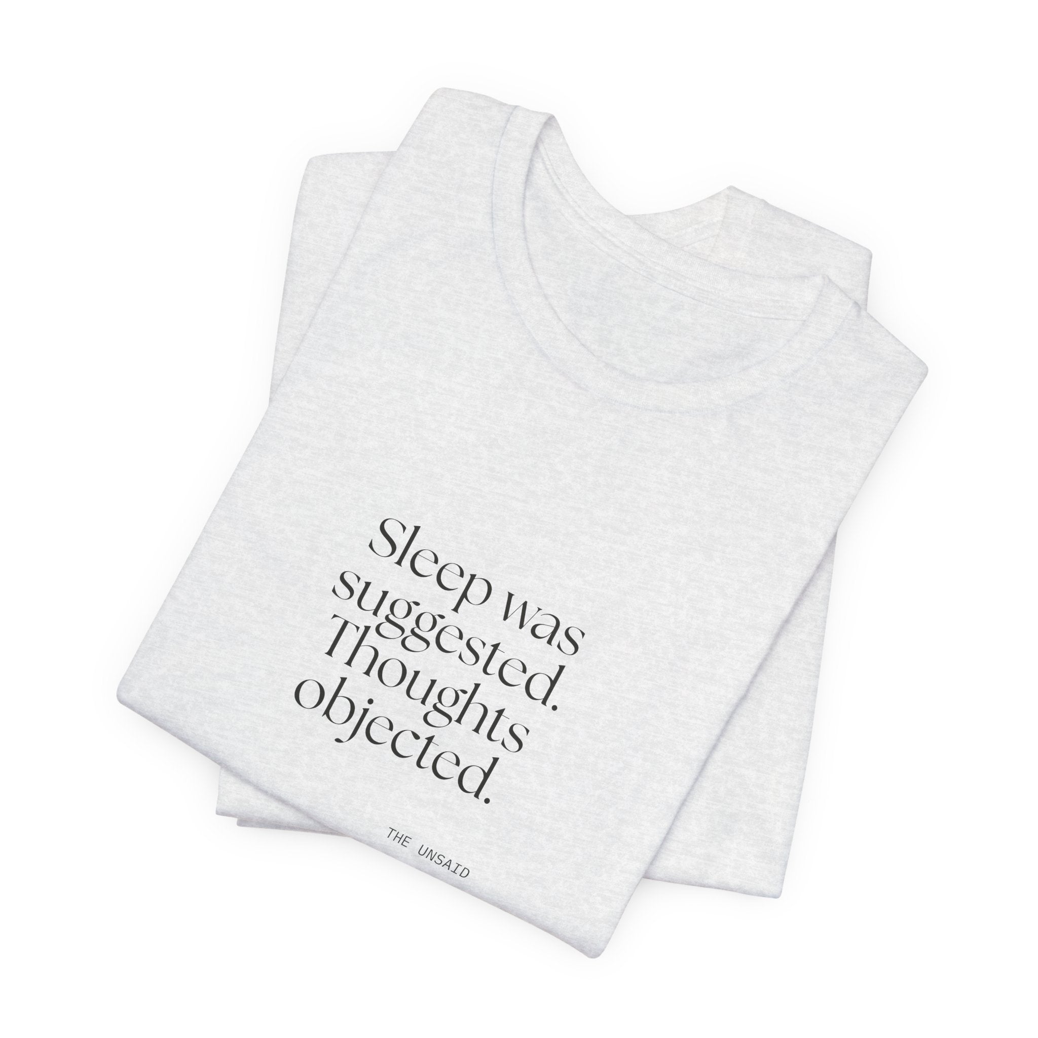 Sleep was suggested. Thoughts objected - Shirt - For Overthinkers