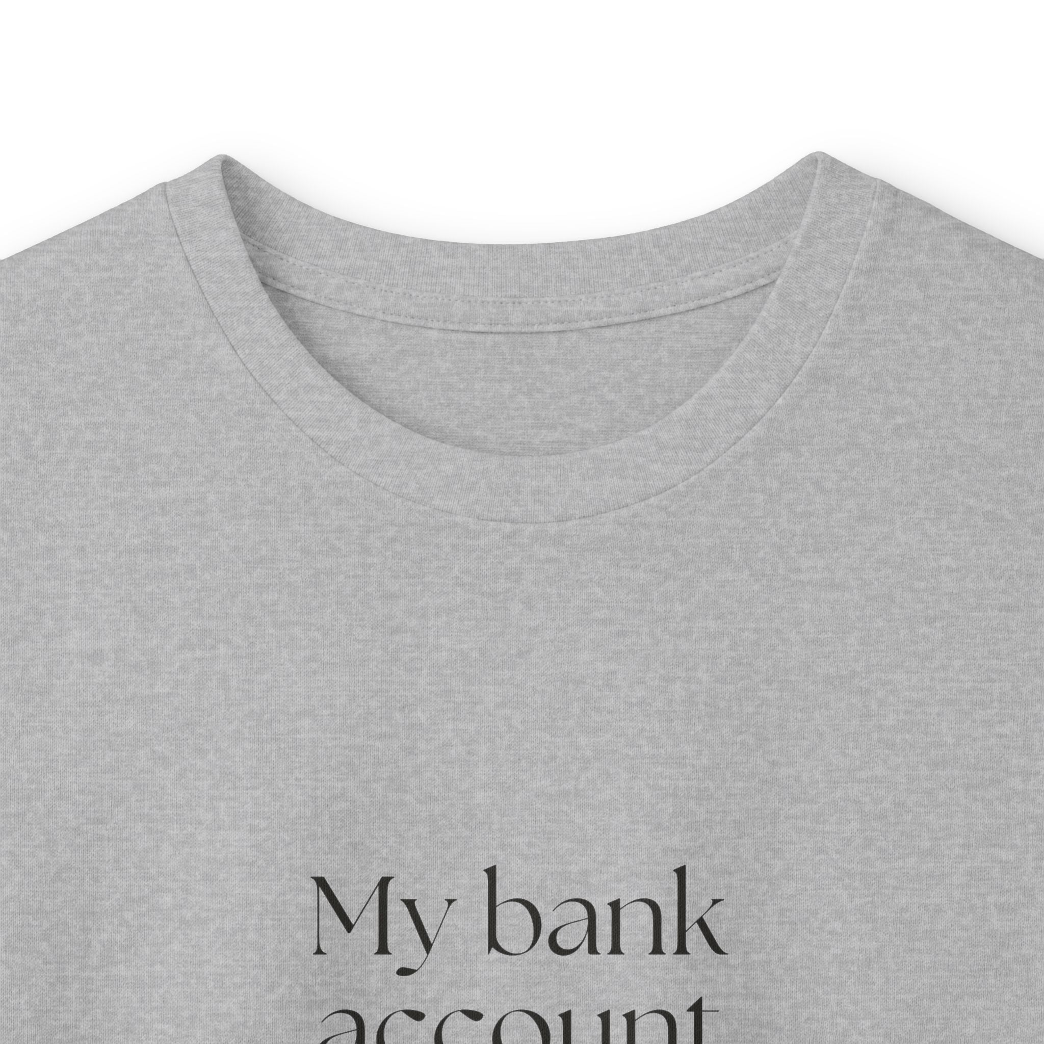 My bank account asked for privacy - Long Sleeve Shirt - Dry Humor