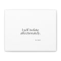 I self-isolate affectionately - Canvas Print - For Introverts