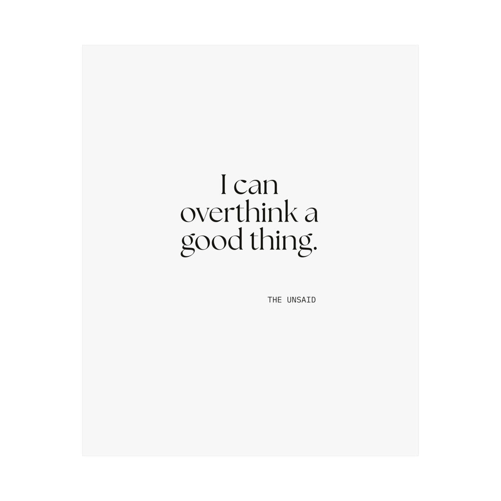 I can overthink a good thing - Poster - For Introverts
