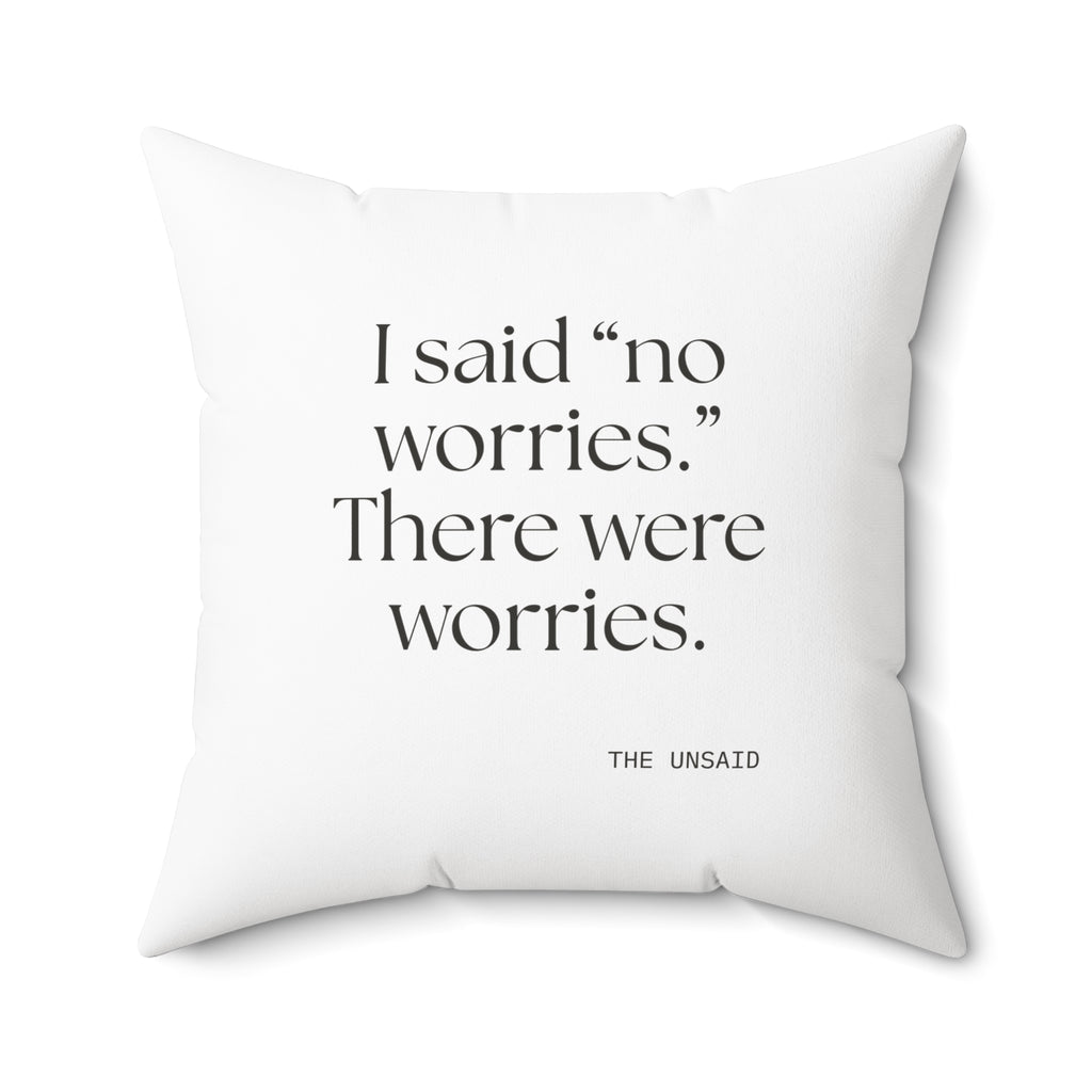 I said “no worries.” There were worries - Throw Pillow - Dry Humor