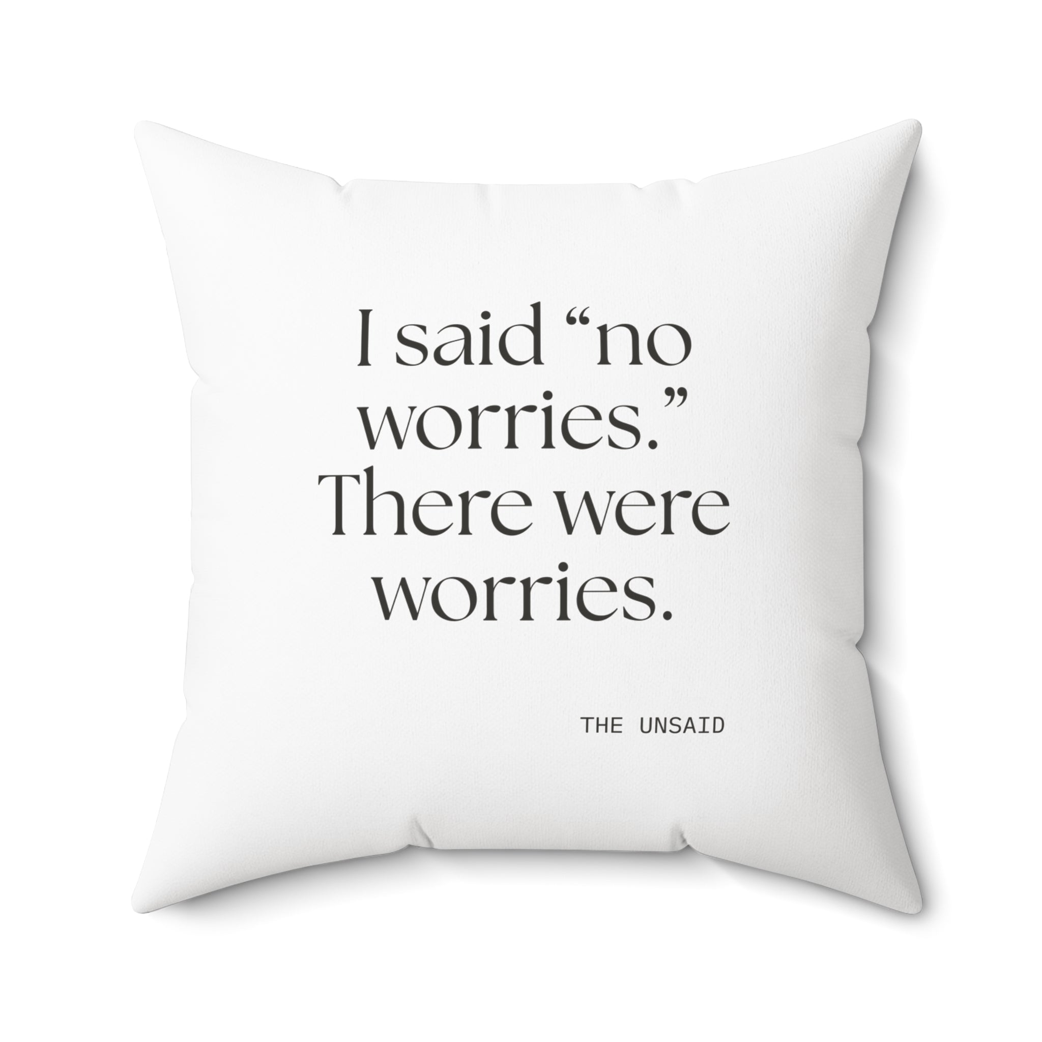 I said “no worries.” There were worries - Throw Pillow - Dry Humor