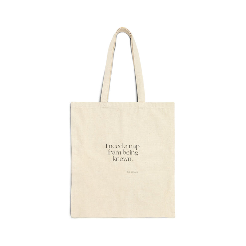 Tote Bag — I need a nap from being known.