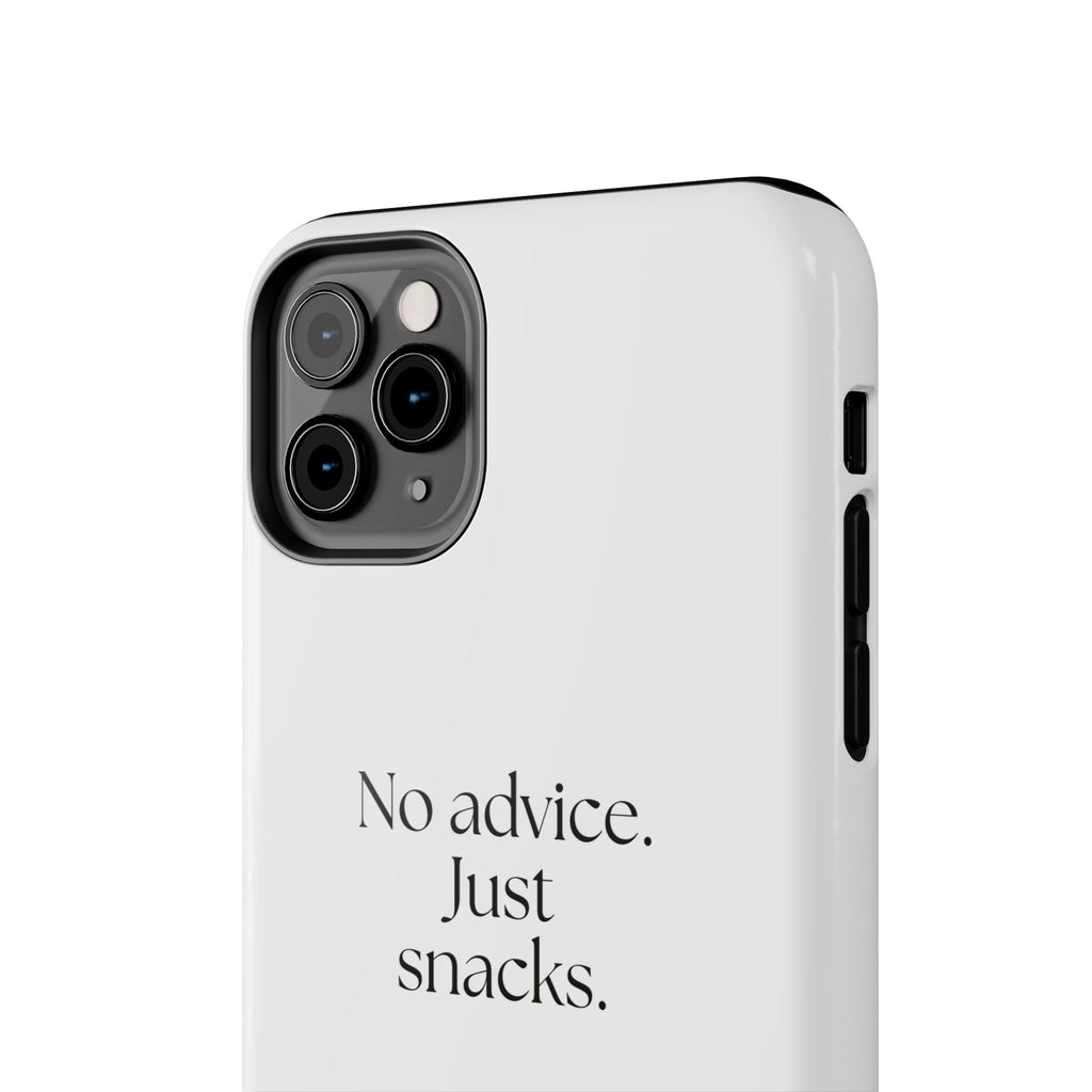 No advice. Just snacks - Tough Phone Case - For Someone Who Stays