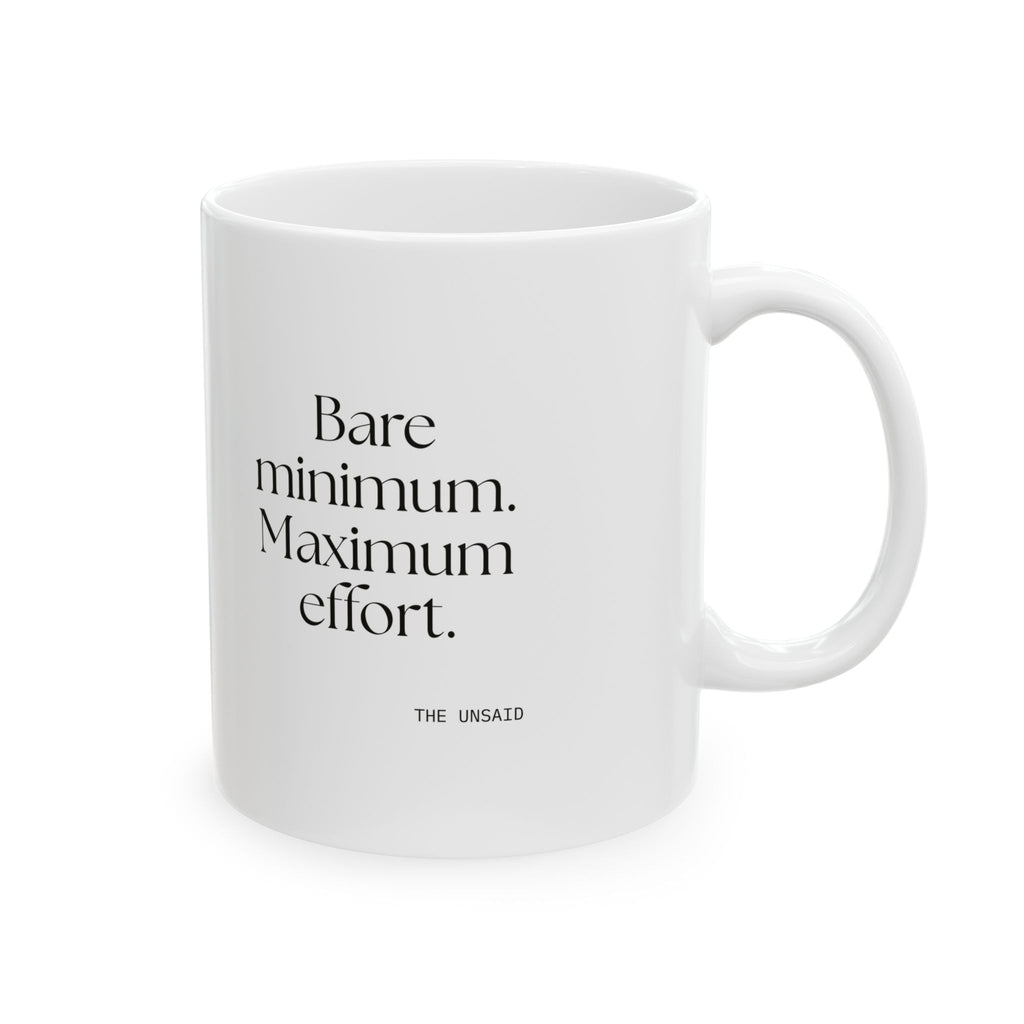 Bare minimum. Maximum effort - Coffee Mug - Dry Humor