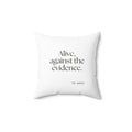 Alive, against the evidence - Throw Pillow - For Introverts