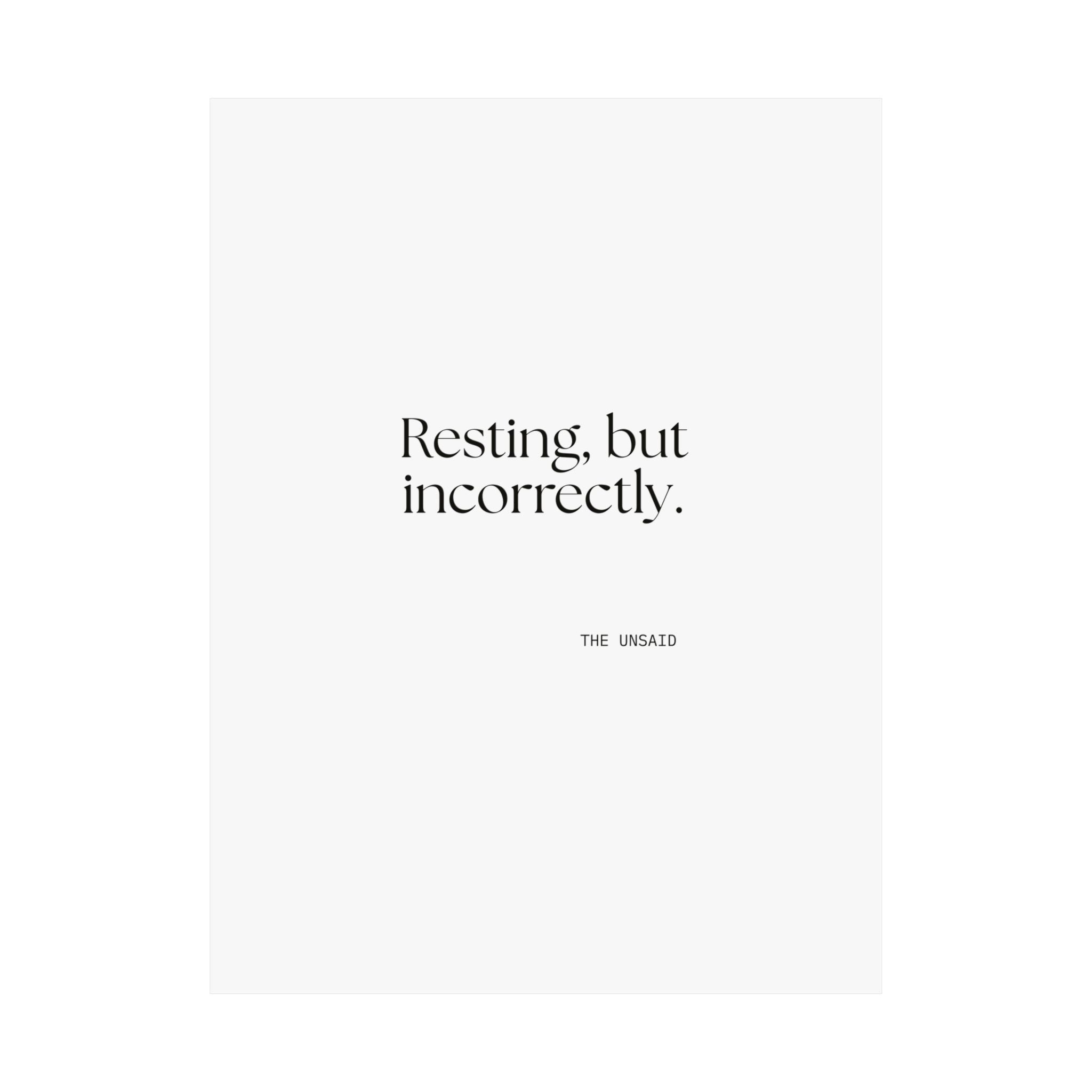 Resting, but incorrectly - Poster - For Quiet Minds