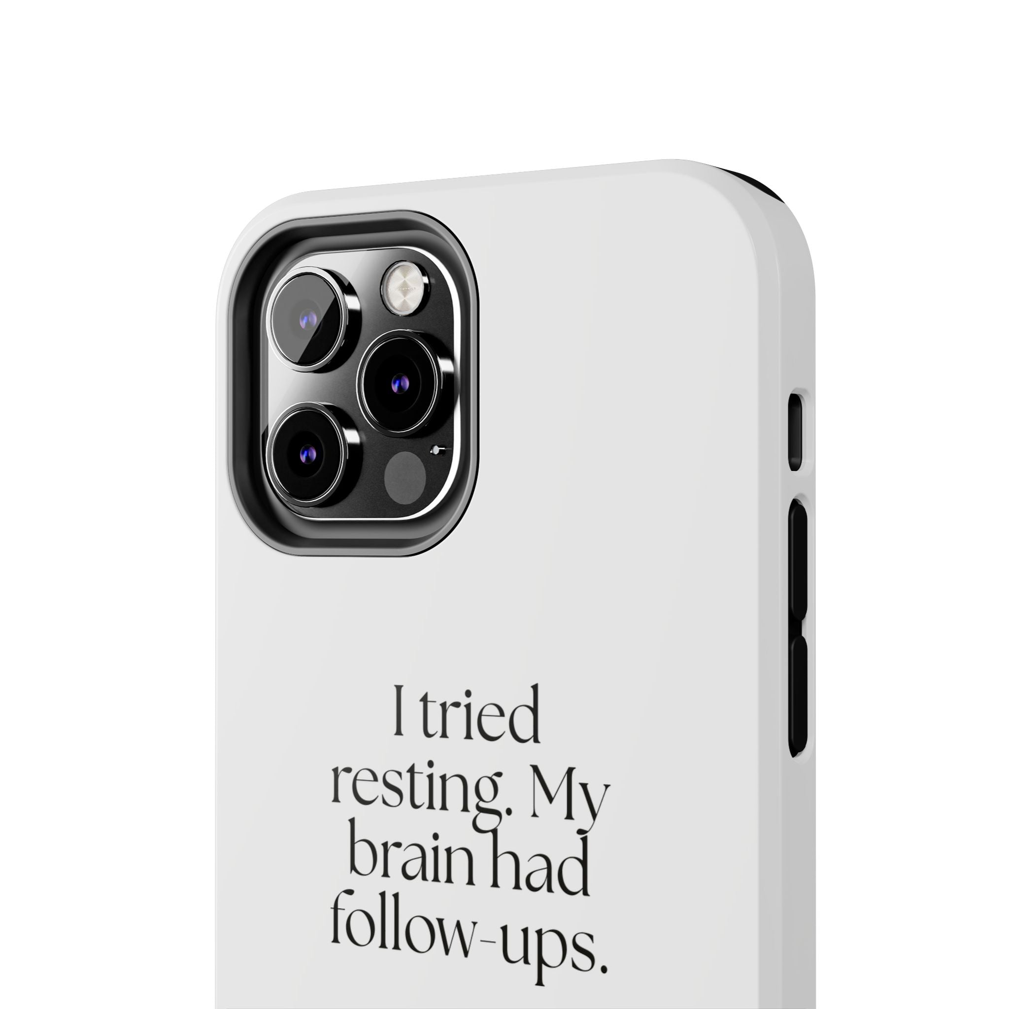 I tried resting. My brain had follow-ups - Tough Phone Case - For Overthinkers