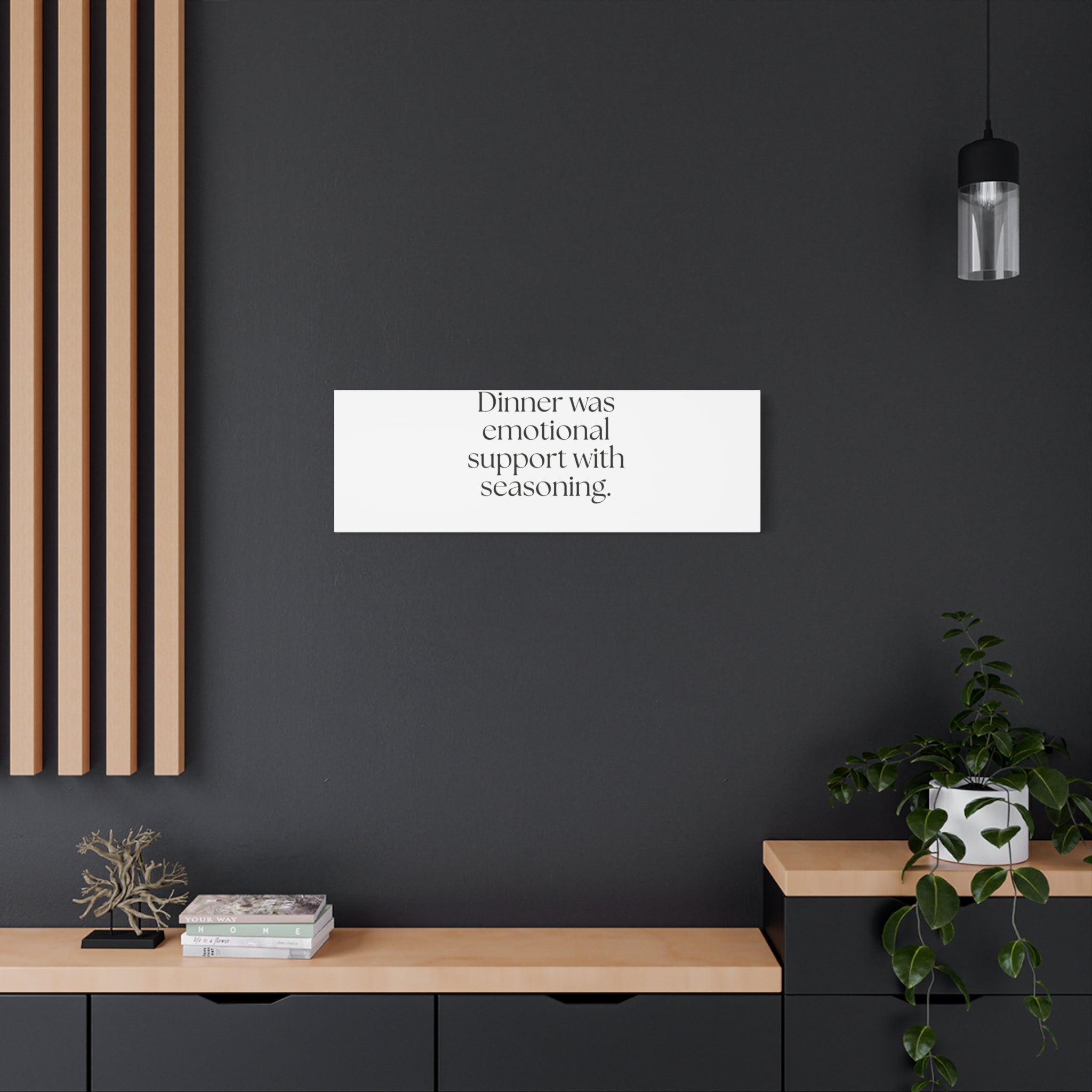 Dinner was emotional support with seasoning - Canvas Print - Dry Humor