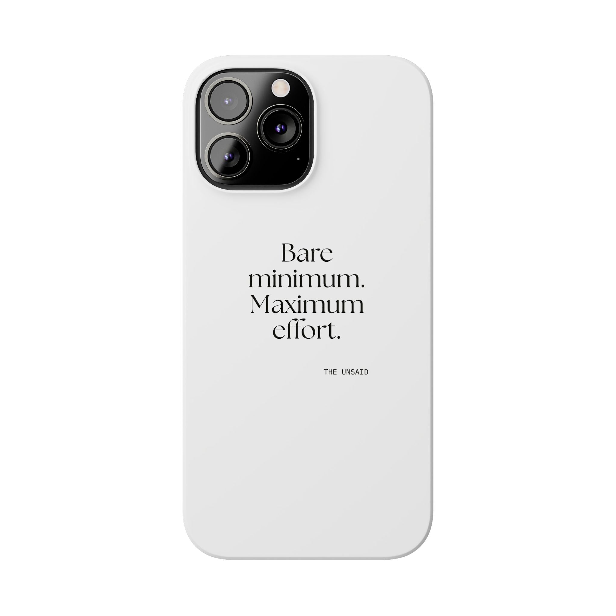 Bare minimum. Maximum effort - Phone Case - Dry Humor