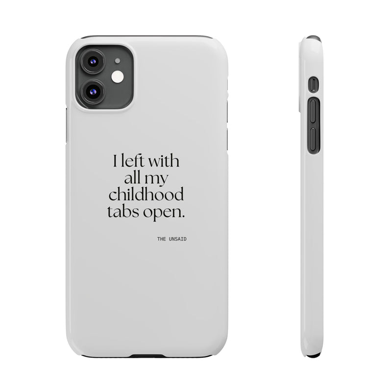 Phone Case — I left with all my childhood tabs open.