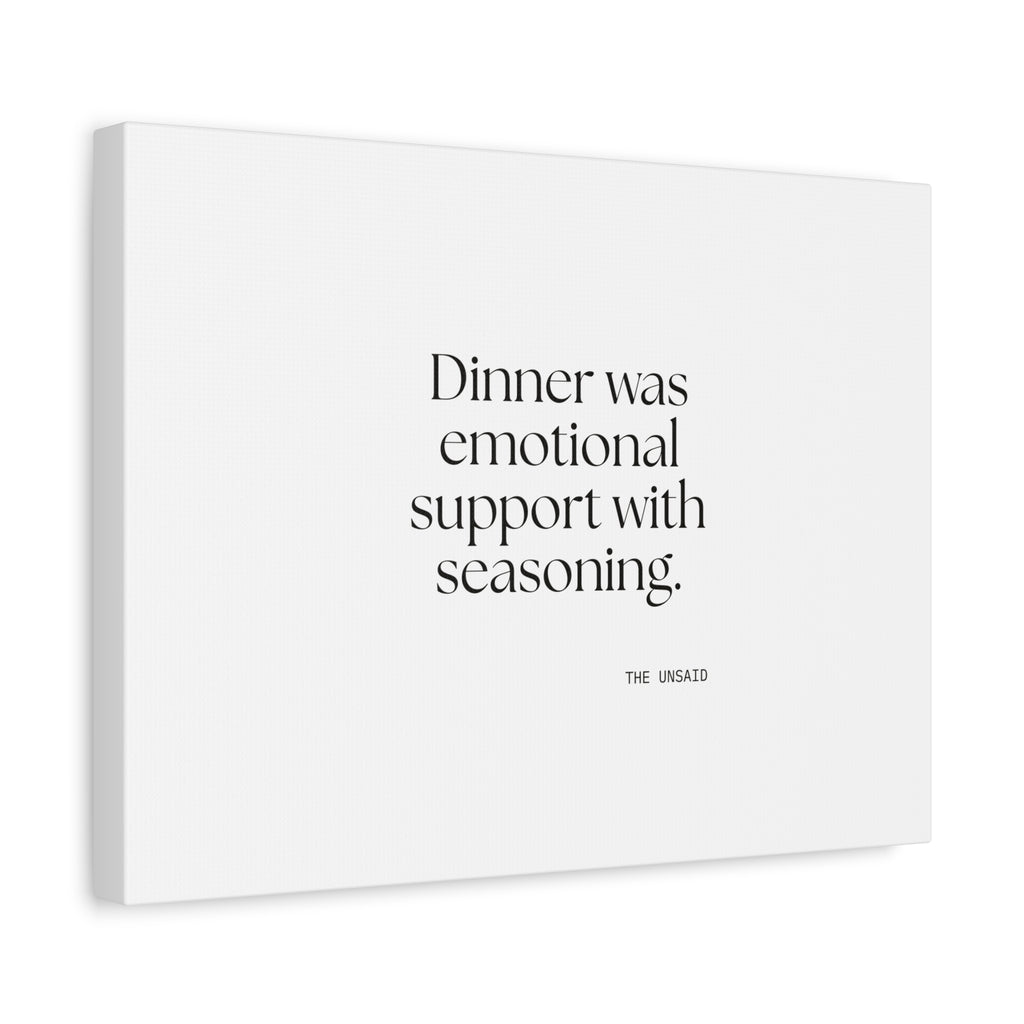 Dinner was emotional support with seasoning - Canvas Print - Dry Humor